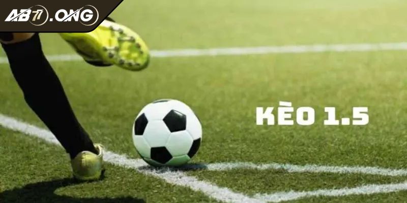 Tìm hiểu kèo chấp 1.5