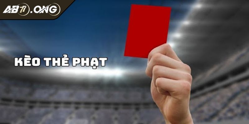 Giải mã bản chất của kèo thẻ phạt
